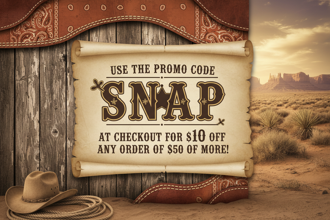 Western background with the words Use the promo code SNAP at checkout for $10 off any order of $50 or more!